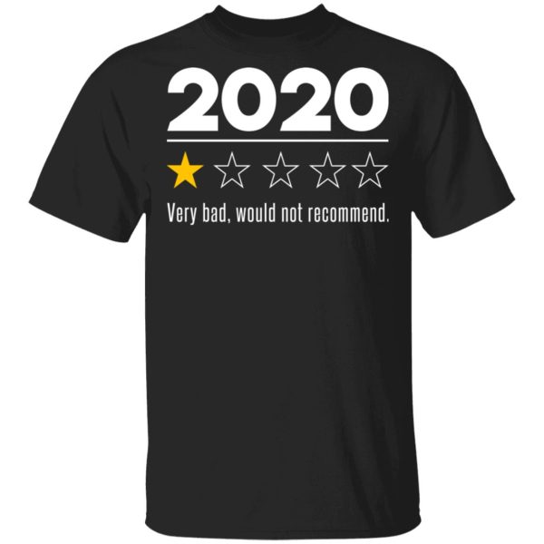 2020 This Year Very Bad Would Not Recommend T-Shirts, Hoodies, Sweatshirt