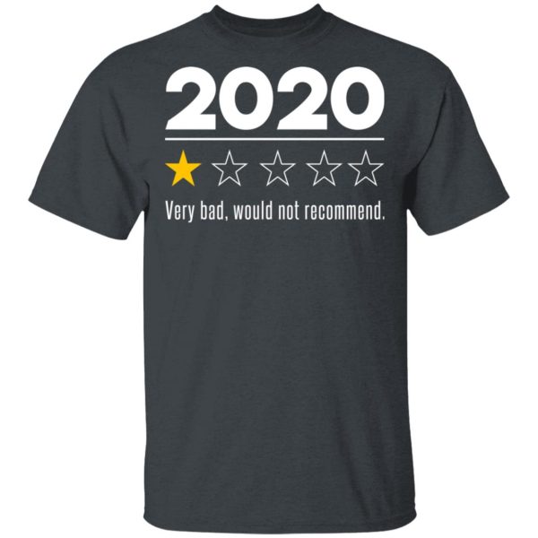 2020 This Year Very Bad Would Not Recommend T-Shirts, Hoodies, Sweatshirt