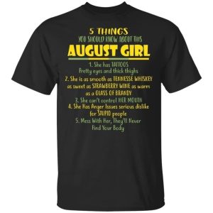 5 Things You Should Know About August Girl Birthday T Shirt Gift Ideas All Day Tee 1