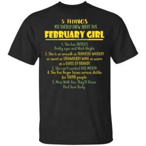 5 Things You Should Know About February Girl Birthday T Shirt Gift Ideas All Day Tee 3