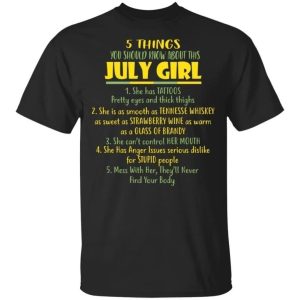 5 Things You Should Know About July Girl Birthday T Shirt Gift Ideas All Day Tee 1