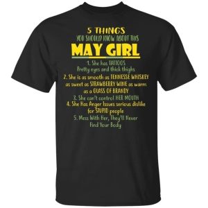 5 Things You Should Know About May Girl Birthday T Shirt Gift Ideas All Day Tee 1