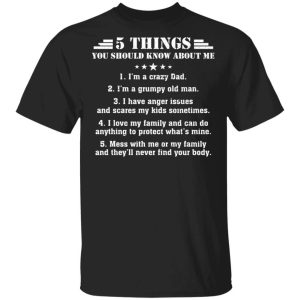 5 Things You Should Know About Me Dad T shirt All Day Tee 1
