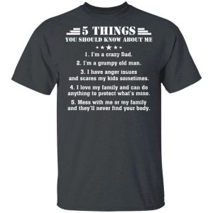 5 Things You Should Know About Me Dad T shirt All Day Tee 2