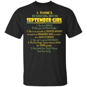 5 Things You Should Know About September Girl Birthday T Shirt Gift Ideas All Day Tee 3