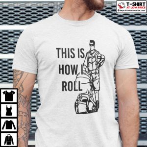 Aaron Hoyland This Is How I Roll Dad Shirt