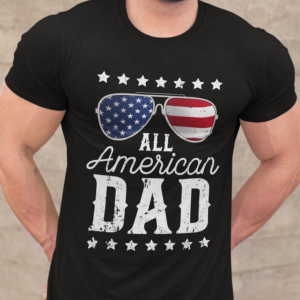 All American Dad 4th Of July Shirt Fathers Day