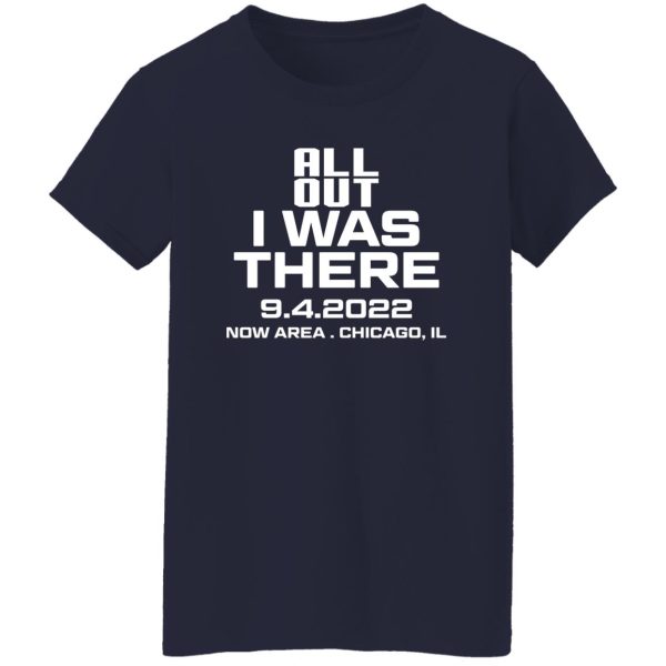 All Out I Was There 9.4.2022 Now Area Chicago IL T-Shirts, Hoodies