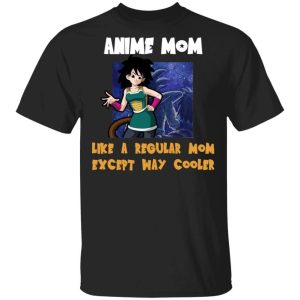 Anime Mom Like A Regular Mom Except Cooler Dragon Ball Shirt Gine Tee All Day Tee 3