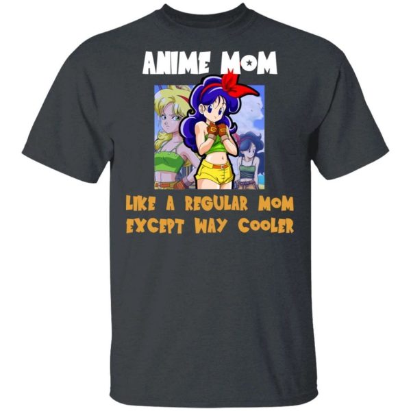 Anime Mom Like A Regular Mom Except Cooler Dragon Ball Shirt Launch Tee  All Day Tee