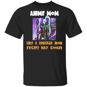 Anime Mom Like A Regular Mom Except Cooler Dragon Ball Shirt Vados Tee All Day Tee 3