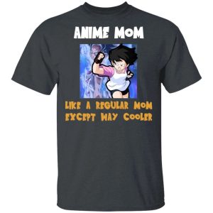 Anime Mom Like A Regular Mom Except Cooler Dragon Ball Shirt Videl Tee All Day Tee 4