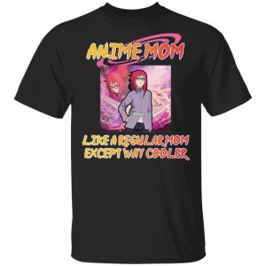 Anime Mom Like A Regular Mom Except Cooler Naruto Shirt Karin Uzumaki Tee All Day Tee 3