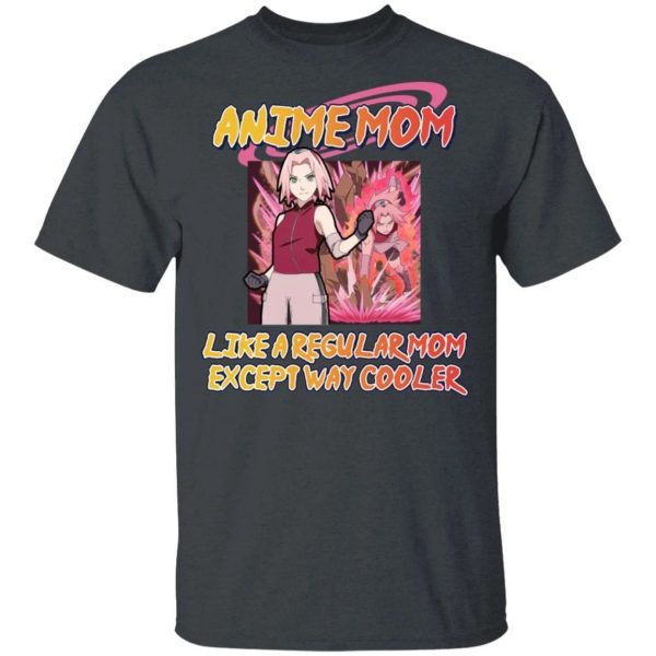 Anime Mom Like A Regular Mom Except Cooler Naruto Shirt Sakura Haruno Tee  All Day Tee