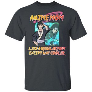 Anime Mom Like A Regular Mom Except Cooler Naruto Shirt Shuzune Tee All Day Tee 2