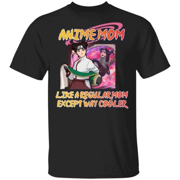 Anime Mom Like A Regular Mom Except Cooler Naruto Shirt Tenten Tee  All Day Tee