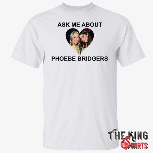 Ask Me About Phoebe Bridgers T Shirt For Unisex – TheKingShirtS