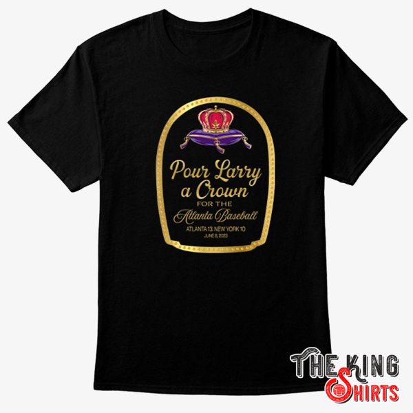 Atlanta Braves Pour Larry A Crown T Shirt – TheKingShirtS