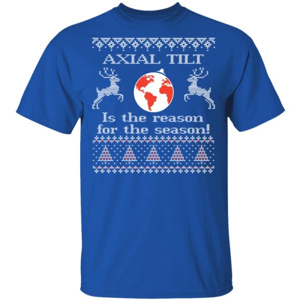 Axial Tilt Is The Reason For The Season T-Shirts, Hoodies, Sweater