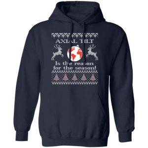Axial Tilt Is The Reason For The Season T Shirts Hoodies Sweater 7