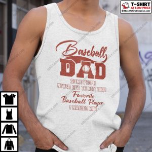 Baseball Dad Some People Never Get To Meet Their Favorite Baseball Player Shirt 4