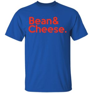Bean amp Cheese Shirt 12