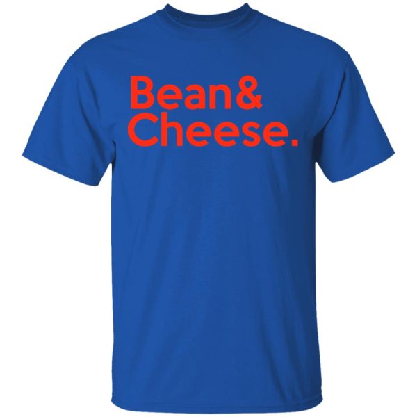 Bean &amp Cheese Shirt