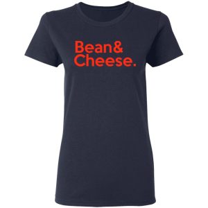 Bean amp Cheese Shirt 3