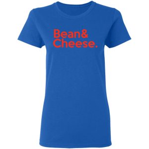 Bean amp Cheese Shirt 4