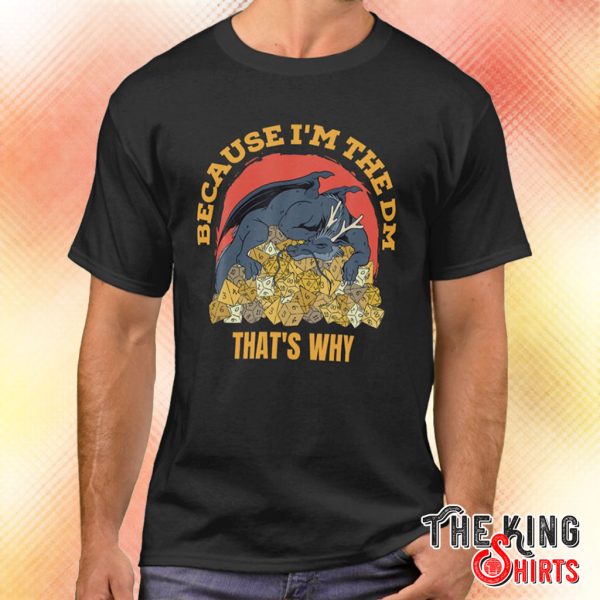 Because I’m The Dm That’s Why Vintage Dungeon Rpg Dice Dragon T Shirts For Unisex – TheKingShirtS