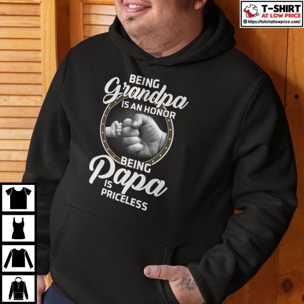 Being Grandpa Is An Honor Being Papa Is Priceless Shirt