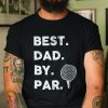 Best Dad By Par Shirt