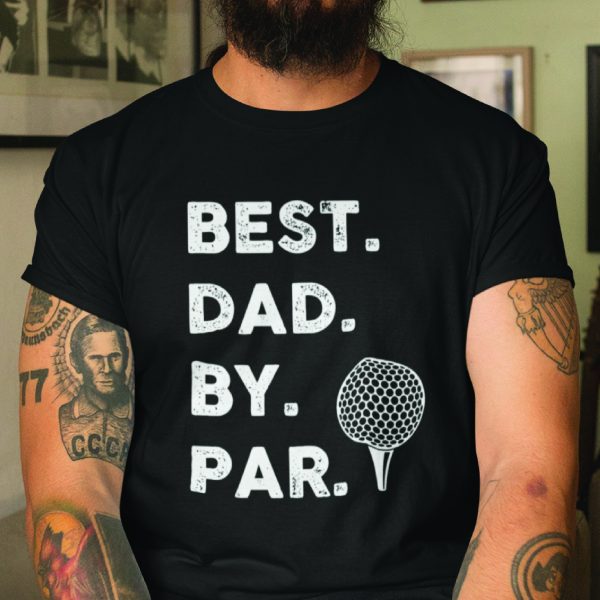 Best Dad By Par Shirt