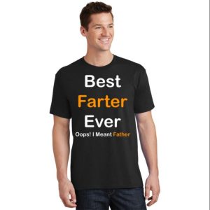 Best Farter Ever Oops I Meant Father Funny Daddy Shirt The Best Shirts For Dads In 2023 Cool T shirts 2