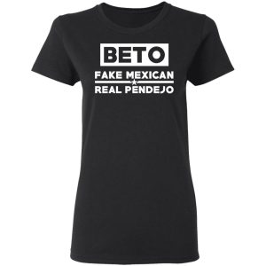 Beto Fake Mexican Real Pendejo T-Shirts 4 Beto Fake Mexican Real Pendejo T Shirts 13