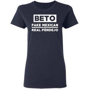 Beto Fake Mexican Real Pendejo T-Shirts 6 Beto Fake Mexican Real Pendejo T Shirts 3