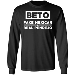 Beto Fake Mexican Real Pendejo T-Shirts 8 Beto Fake Mexican Real Pendejo T Shirts 5