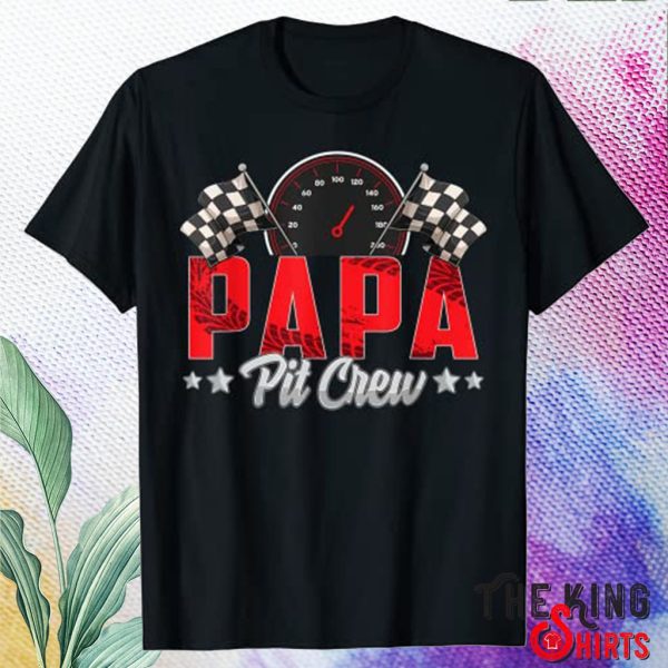 Birthday Party Racing Papa Pit Crew T Shirt For Unisex – TheKingShirtS