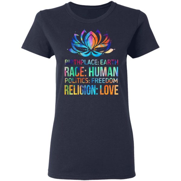 Birthplace Earth Race Human Politics Freedom Religion Love T-Shirts, Hoodies, Sweater