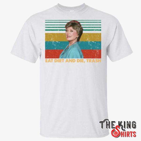 Blanche Eat Dirt And Die Trash T Shirt – TheKingShirtS