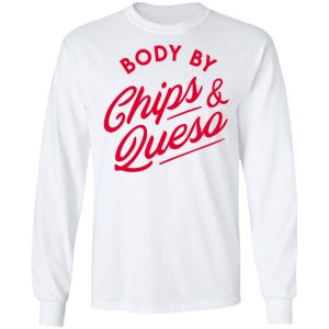 Body by Chips amp Queso T Shirt 3
