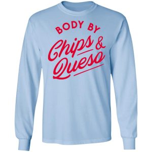 Body by Chips amp Queso T Shirt 4