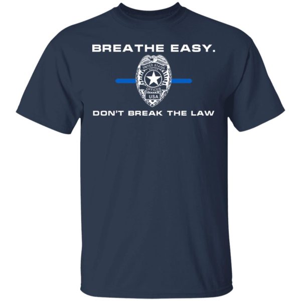 Breathe Easy Don’t Break The Law T-Shirts, Hoodies, Sweater