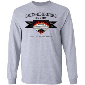 Bridgeburners 2nd Army Est. 1151 Burn's Sleep T-Shirts 4 Bridgeburners 2nd Army Est 1151 Burns Sleep T Shirts 2