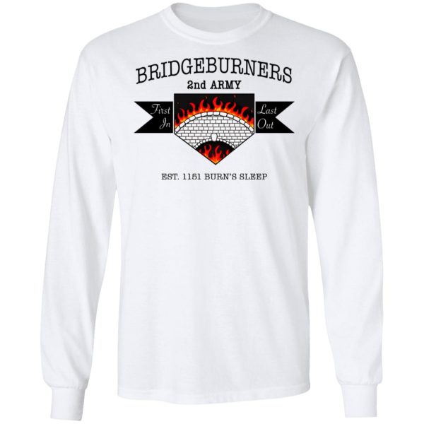 Bridgeburners 2nd Army Est. 1151 Burn’s Sleep T-Shirts