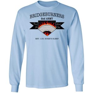 Bridgeburners 2nd Army Est. 1151 Burn's Sleep T-Shirts 6 Bridgeburners 2nd Army Est 1151 Burns Sleep T Shirts 4