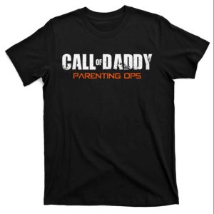 Call Of Daddy Parenting Ops Funny Daddy Shirt The Best Shirts For Dads In 2023 Cool T shirts 1