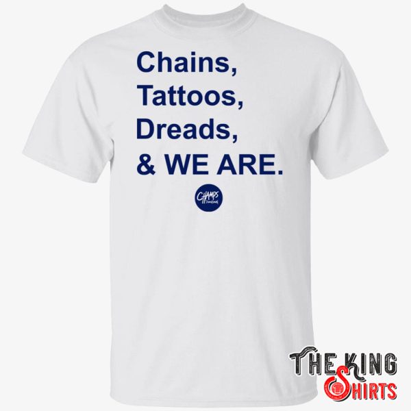 Chains Tattoos Dreads And We Are T Shirt For Unisex – TheKingShirtS