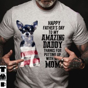 Chihuahua Shirt Happy Father’s Day My Amazing Daddy