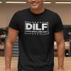 DILF T Shirt Devoted Involved Loving Father